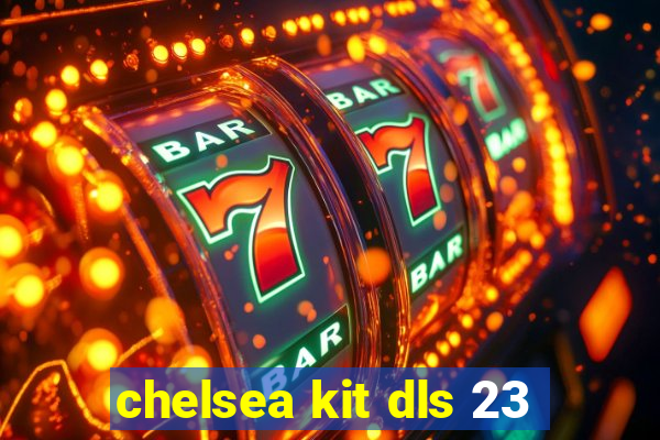 chelsea kit dls 23